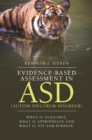 Evidence-Based Assessment in ASD (Autism Spectrum Disorder) : What Is Available, What Is Appropriate and What Is ‘Fit-for-Purpose' - Book