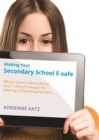 Making Your Secondary School E-safe : Whole School Cyberbullying and E-Safety Strategies for Meeting Ofsted Requirements - Book