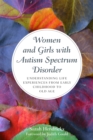 Women and Girls with Autism Spectrum Disorder : Understanding Life Experiences from Early Childhood to Old Age - Book