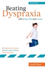 Beating Dyspraxia with a Hop, Skip and a Jump : A Simple Exercise Program to Improve Motor Skills at Home and School - Book