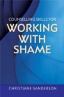 Counselling Skills for Working with Shame - Book