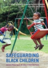 Safeguarding Black Children : Good Practice in Child Protection - Book