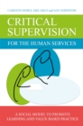 Critical Supervision for the Human Services : A Social Model to Promote Learning and Value-Based Practice - Book