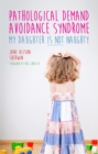 Pathological Demand Avoidance Syndrome - My Daughter is Not Naughty - Book