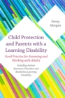 Child Protection and Parents with a Learning Disability : Good Practice for Assessing and Working with Adults - Including Autism Spectrum Disorders and Borderline Learning Disability - Book
