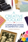 A Creative Toolkit for Communication in Dementia Care - Book