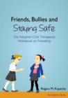 Friends, Bullies and Staying Safe : The Adoption Club Therapeutic Workbook on Friendship - Book