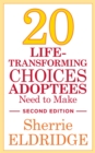 20 Life-Transforming Choices Adoptees Need to Make, Second Edition - Book