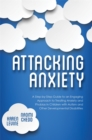 Attacking Anxiety : A Step-by-Step Guide to an Engaging Approach to Treating Anxiety and Phobias in Children with Autism and Other Developmental Disabilities - Book