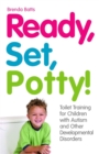 Ready, Set, Potty! : Toilet Training for Children with Autism and Other Developmental Disorders - Book