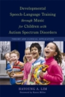 Developmental Speech-Language Training through Music for Children with Autism Spectrum Disorders : Theory and Clinical Application - Book