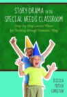 Story Drama in the Special Needs Classroom : Step-by-Step Lesson Plans for Teaching through Dramatic Play - Book