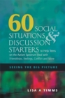 60 Social Situations and Discussion Starters to Help Teens on the Autism Spectrum Deal with Friendships, Feelings, Conflict and More : Seeing the Big Picture - Book