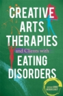 Creative Arts Therapies and Clients with Eating Disorders - Book