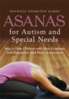 Asanas for Autism and Special Needs : Yoga to Help Children with Their Emotions, Self-Regulation and Body Awareness - Book
