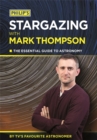 Philip's Stargazing With Mark Thompson : The Essential Guide To Astronomy By TV's Favourite Astronomer - Book