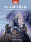 Knight’s Move : The Hunt for Marshal Tito 1944 - eBook