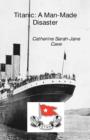 Titanic : A Man-Made Disaster - Book
