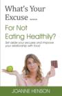 What's Your Excuse.....for Not Eating Healthily? - Book