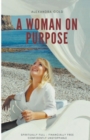 A Woman on Purpose - Spiritually Full, Financially Free & Confidently Unstoppable - Book