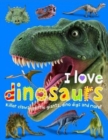 I Love Dinosaurs : I Love Padded - Book