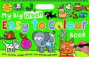 My Big Green Easy to Colour Book : My Big Easy To Colour Books - Book