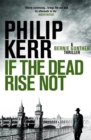 If the Dead Rise Not : Bernie Gunther Thriller 6 - Book