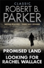 Classic Robert B. Parker : Looking for Rachel Wallace; Promised Land - Book