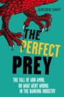 The Perfect Prey : The fall of ABN Amro, or: what went wrong in the banking industry - eBook