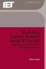 Modelling Control Systems Using IEC 61499 : Applying function blocks to distributed systems - eBook