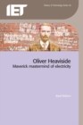 Oliver Heaviside : Maverick Mastermind of Electricity - eBook