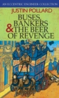 Buses, Bankers & the Beer of Revenge : An Eccentric Engineer Collection - Book