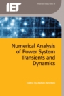 Numerical Analysis of Power System Transients and Dynamics - Book
