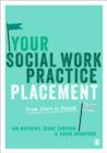 Your Social Work Practice Placement : From Start to Finish - Book