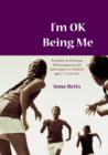 I'm Okay Being Me : Activities to Promote Self-acceptance and Self-esteem in Young People aged 12 to 18 years - eBook