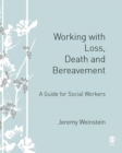 Working with Loss, Death and Bereavement : A Guide for Social Workers - eBook