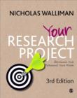 Your Research Project : Designing and Planning Your Work - Book