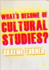 What's Become of Cultural Studies? - Book