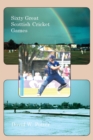 Sixty Great Scottish Cricket Games - Book