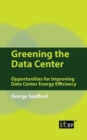 Greening the Data Center : Opportunities for Improving Data Center Energy Efficiency - Book