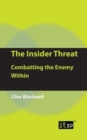 The Insider Threat : Combatting the Enemy Within - Book