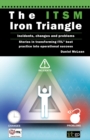 The ITSM Iron Triangle : Incidents, Changes and Problems - Book