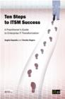Ten Steps to ITSM Success : A Practitioner's Guide to Enterprise IT Transformation - eBook