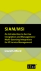 SIAM/MSI : An Introduction to Service Integration and Management/ Multi-Sourcing Integration for IT Service Management - eBook
