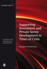 Supporting Investment and Private Sector Development in Times of Crisis : Strategies for Small States - Book