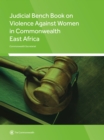 Judicial Bench Book on Violence Against Women in Commonwealth East Africa - Book