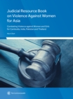 Judicial Resource Book on Violence Against Women for Asia : Combating Violence against Women and Girls for Cambodia, India, Pakistan and Thailand - Book