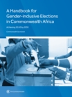 A Handbook for Gender-Inclusive Elections in Commonwealth Africa : Achieving 50:50 by 2030 - Book