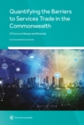 Quantifying the Barriers to Services Trade in the Commonwealth : A Focus on Kenya and Rwanda - Book