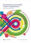 Commonwealth Trade Review 2021 : Energising Commonwealth Trade in a Digital World: Paths to Recovery Post-COVID - Book